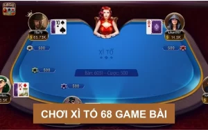 Tìm hiểu về Xì tố 68 game bai